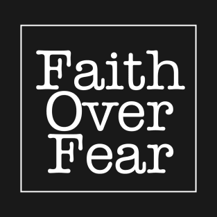 Faith Over Fear T-Shirt