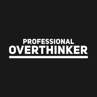 Professional Overthinker T-Shirt