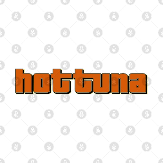 Hot Tuna! Hot Tuna! by MagicEyeOnly