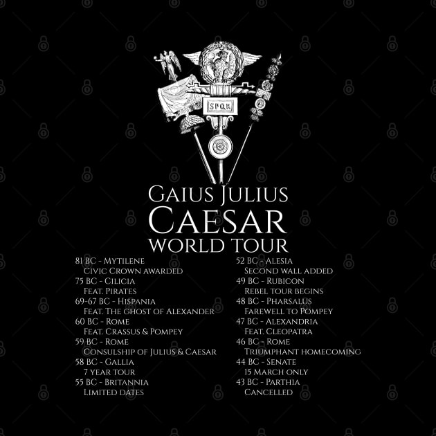 Gaius Julius Caesar World Tour - Ancient Roman History SPQR by Styr Designs