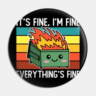 It's Fine, I'm Fine Everything's Fine Pin