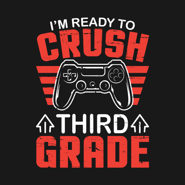 Gamer Student Back To School I'm Ready To Crush Third Grade by DainaMotteut