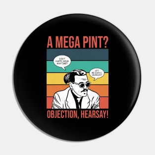 Objection, hearsay! Mega Pint? Pin