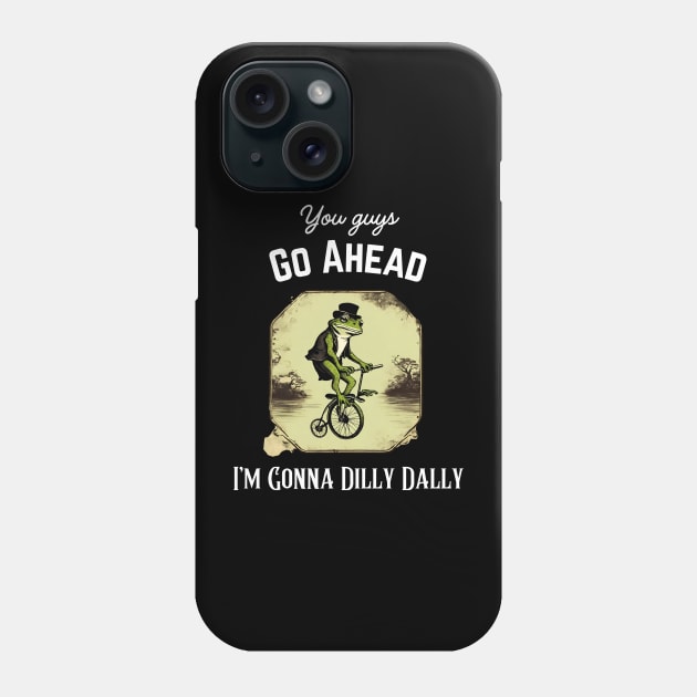 Funny Introvert Frog Taking Time You Guys Go Ahead I'm Dilly Dallying Phone Case by DaysuCollege