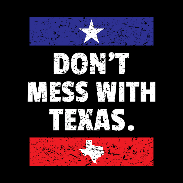 Funny Don't Mess With Texas Texan Pride Lone Star State Design Gift Idea by c1337s