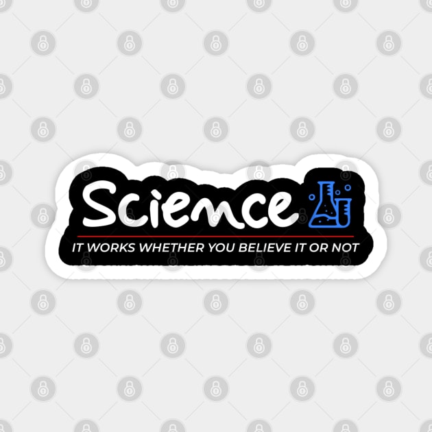 Science It Works Whether You Believe In It Or Not Magnet by kanystiden