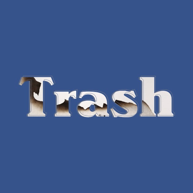 Trash by afternoontees