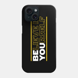 Believe In Yourself (Be You) Phone Case