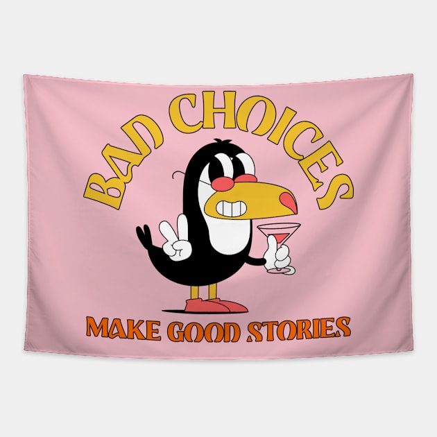 Bad Choices Make Good Stories Toucan Tropical Beach Party Tapestry by Tip Top Tee's