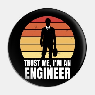 Trust me  im an engineer! - Funny Quote Pin