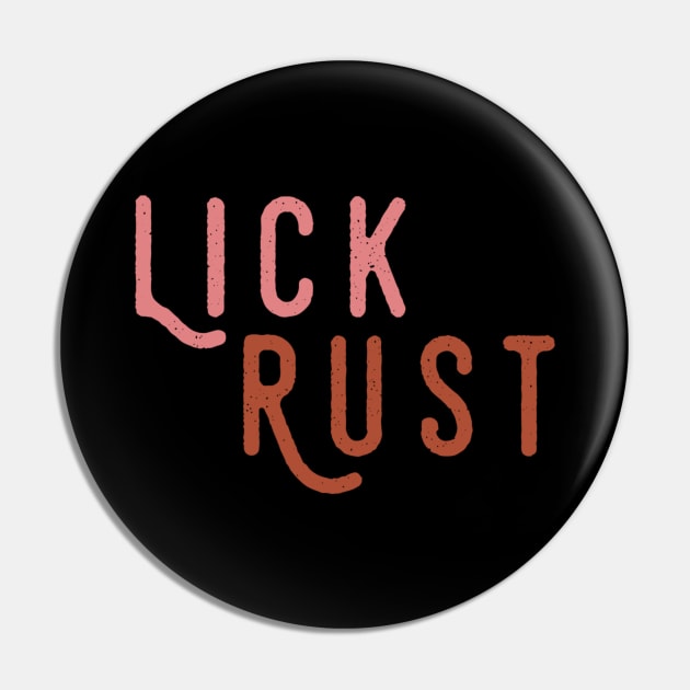 Lick Rust Pin by Movie Vigilante