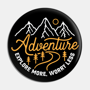 Adventure explore more worry less Pin