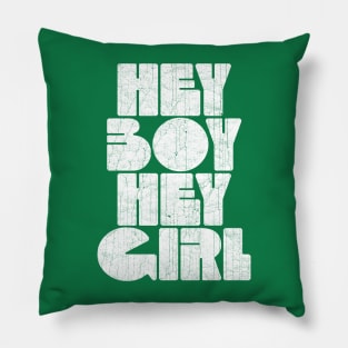 Hey Boy, Hey Girl Pillow