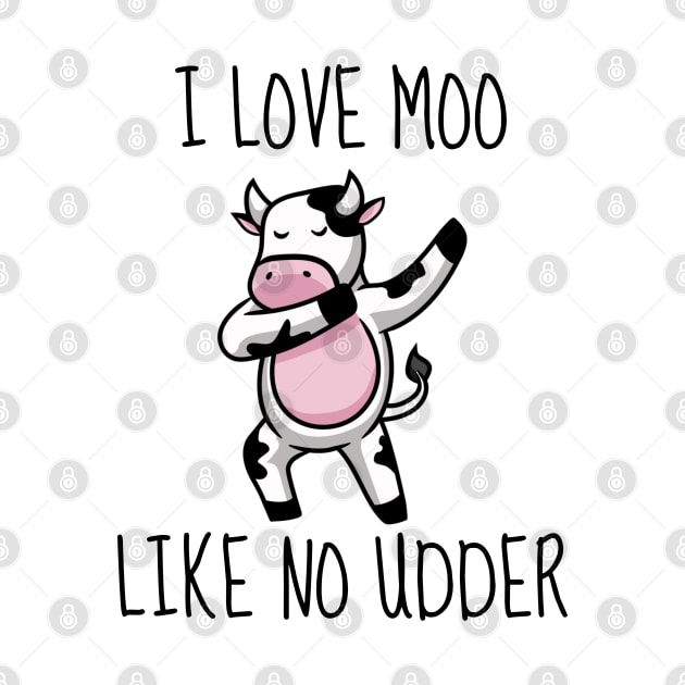 I Love Moo Like No Udder by Usagi-Kun