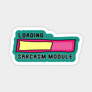 Sarcasm Module Loading Bar - Get Ready for Snark! No 2 Magnet