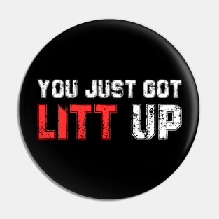 You Just Got Litt Up Funny Pin