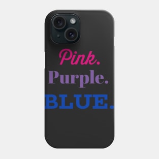 Pink. Purple. Blue. (Bisexual Colors) Phone Case
