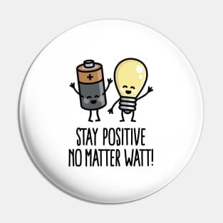 Stay positive no matter watt optimistic saying Pin