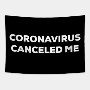 Coronavirus Canceled Me (white) Tapestry