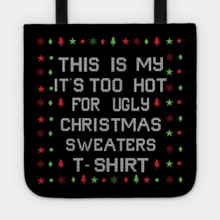 This Is My It's Too Hot For Ugly Christmas Sweaters Tote