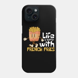 Life Is Better With French Fries Funny Mascot Phone Case