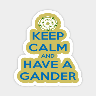 Keep Calm And Have A Gander Yorkshire Dialect Magnet