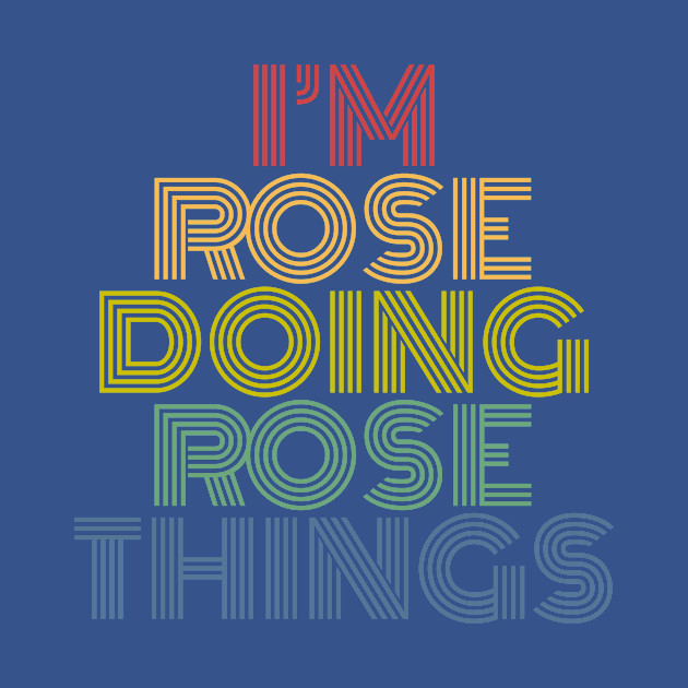 Disover I'm Rose Doing Rose Things Personalized Name - Rose - T-Shirt