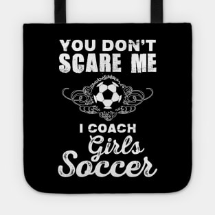 Cute You Don't Scare Me, I Coach Girl's Soccer Tote