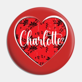 I Love Charlotte First Name I Heart Charlotte Pin