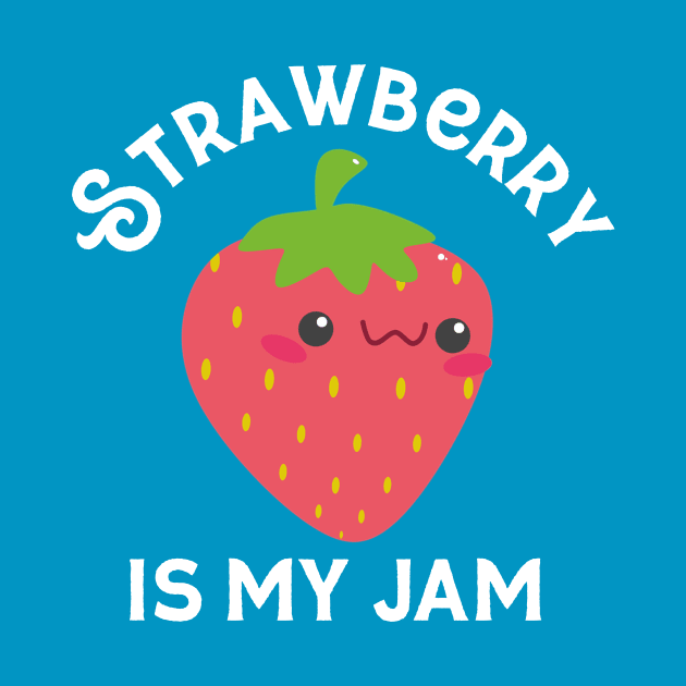 Strawberry Is My Jam Funny Jelly Strawberry Lover by HuntTreasures