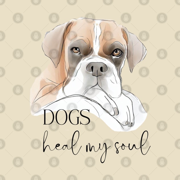 DOGS Heal my Soul - Boxer by ZogDog Pro