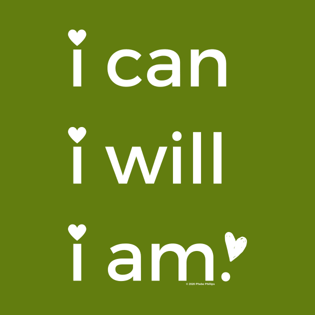 i can, i will, i am by Phebe Phillips