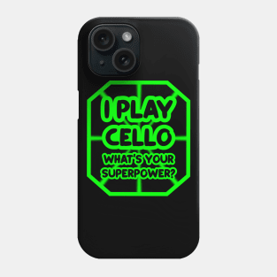 I play cello, what's your superpower? Phone Case