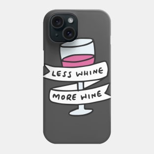 Less Whine, More Wine Phone Case