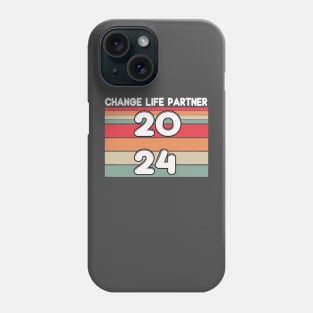 change life partner 2024 meme Phone Case