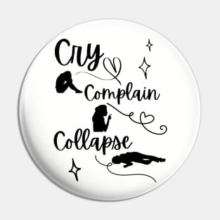 Cry, Complain, Collapse Pin