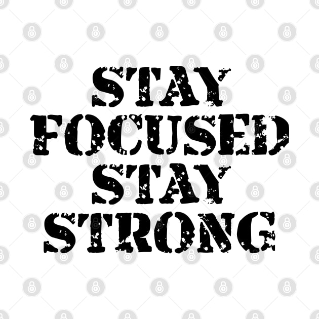 Stay Focused Stay Strong by Texevod