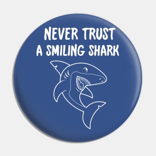 Never Trust A Smiling Shark Funny Cartoon Pin