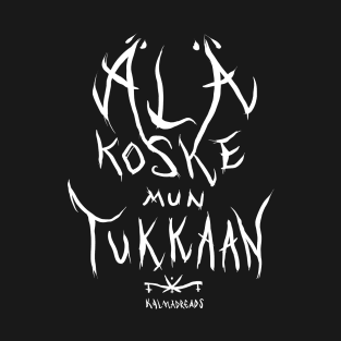 Älä koske mun tukkaan T-Shirt