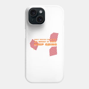 Don't watch the clock, do what it does. Keep going Phone Case