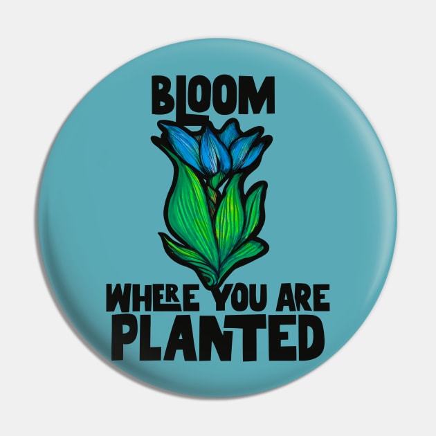 Bloom where you are planted Pin by bubbsnugg