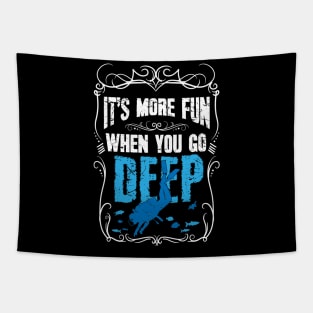 It's more fun when you go deep scuba diving Tapestry