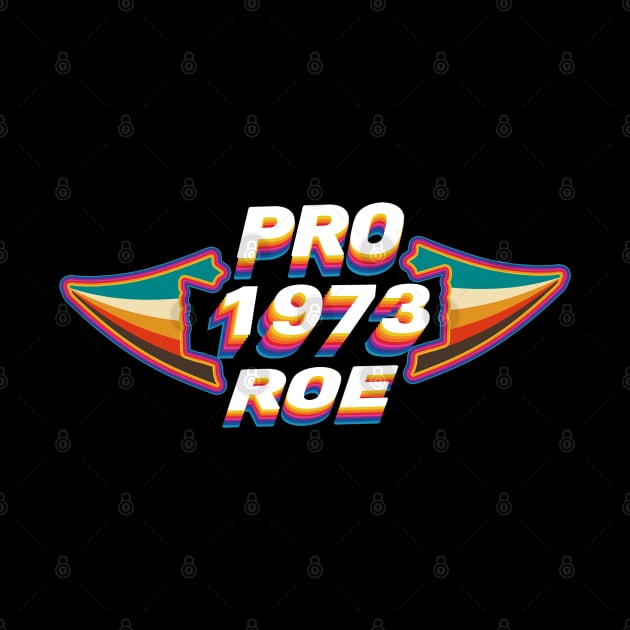 Pro Roe Since 1973 Retro by Luna Lovers