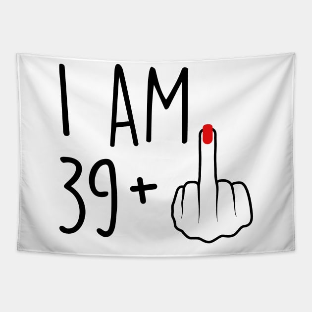 I Am 39 Plus 1 Middle Finger For A 40th Birthday For Women Tapestry by Rene	Malitzki1a