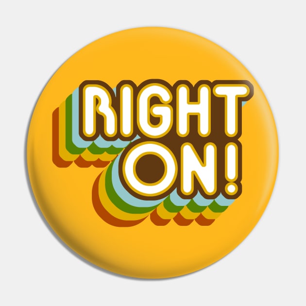 '70s Style 'Right On!' Pin by GloopTrekker