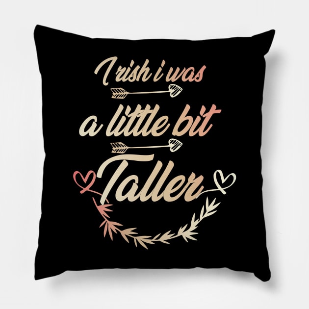 I rish i was a little bit taller, awesome i was a little bit taller Pillow by Duodesign