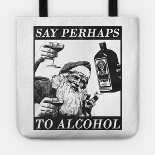 say perhaps to alcohol Tote