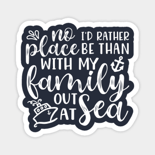 No Place I’d Rather Be Than With My Family Out At Sea Cruise Vacation Funny Magnet