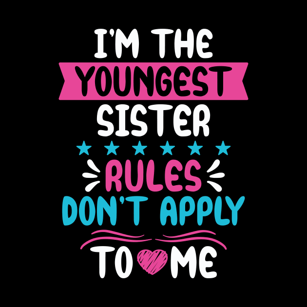 I am The Youngest Sister Rules Don't Apply To Me by badrianovic