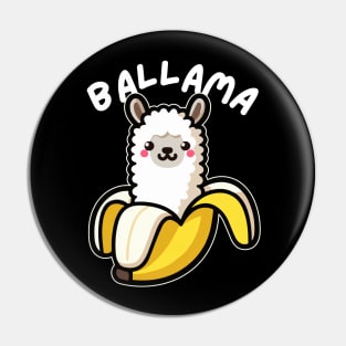 Ballama: Funny Llama Banana Graphic with a Llama Pun Saying Pin